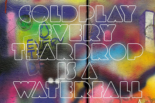 Coldplay - Every teardrop is waterfall