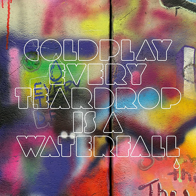 Coldplay - Every teardrop is waterfall
